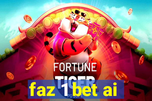 faz 1 bet ai